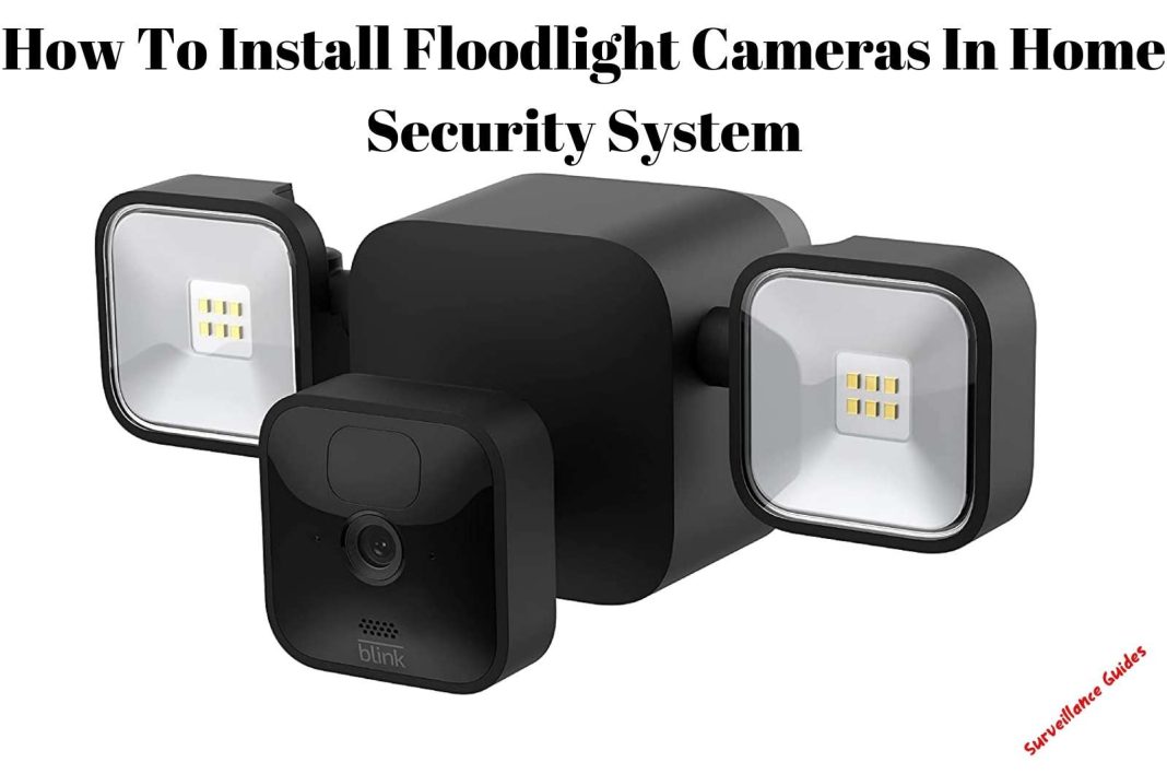 How To Install Floodlight Cameras In Home Security System