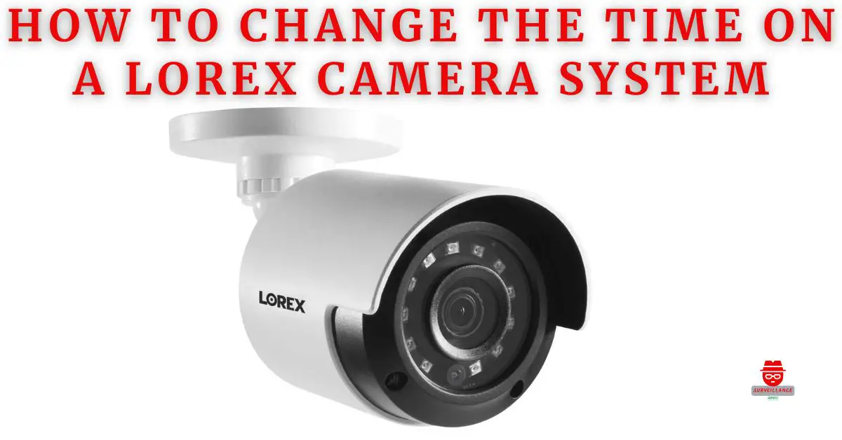 how to change the time on a lorex camera system