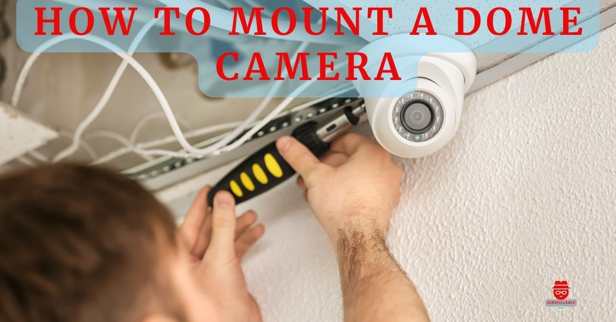 how to mount a dome camera