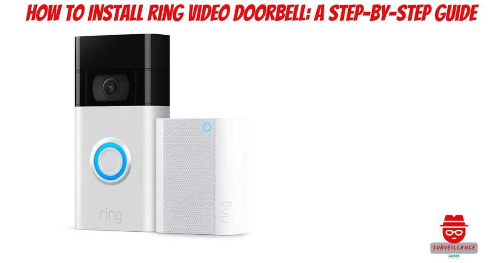 How to Install Ring Video Doorbell A StepbyStep Guide Surveillance