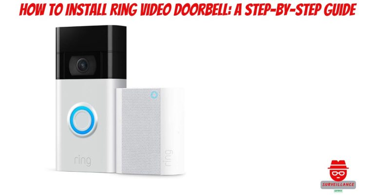 How to Install Ring Video Doorbell: A Step-by-Step Guide