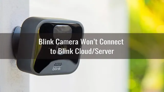blink camera wont connect