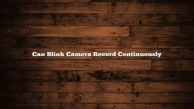 can blink camera record continuously