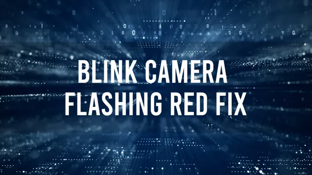 flashing red light on blink camera