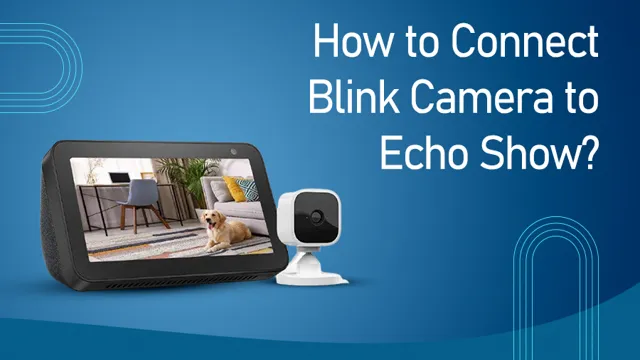 how to connect blink camera to echo show 5
