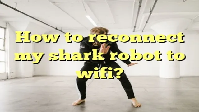 how to reconnect my shark robot to wifi