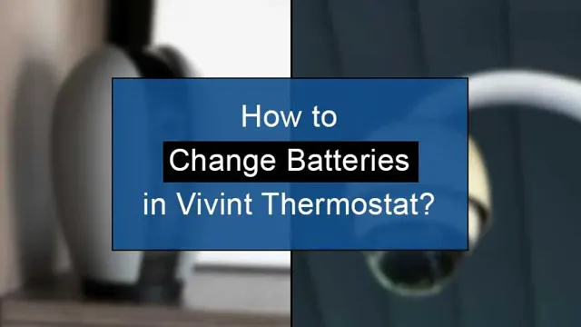 how to change batteries in vivint thermostat