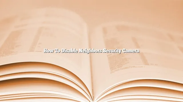 how to disable neighbors security camera