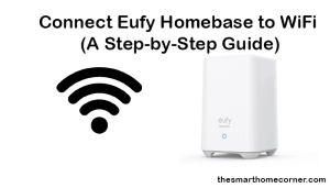 How to Connect Eufy to Wifi: A Step-by-Step Guide