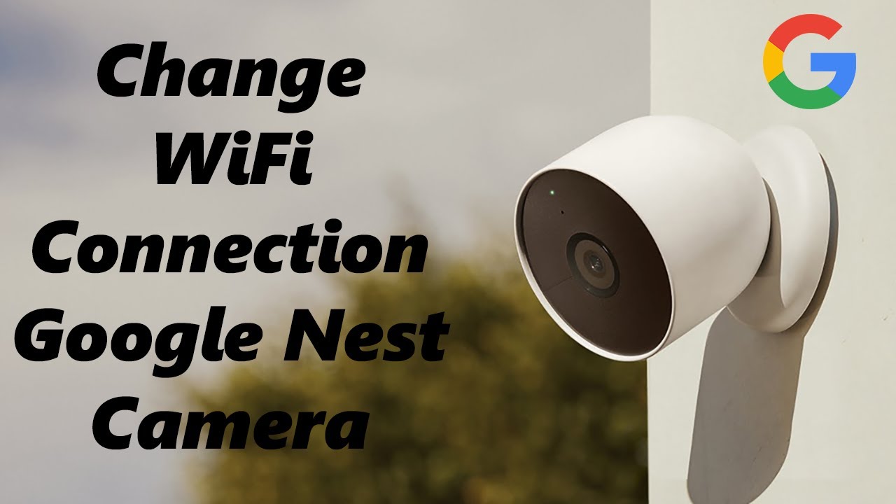 How to Connect Nest Cam to New Wifi