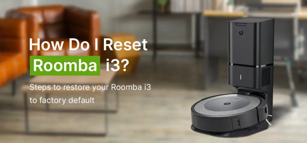How to Factory Reset Roomba I3 Without App