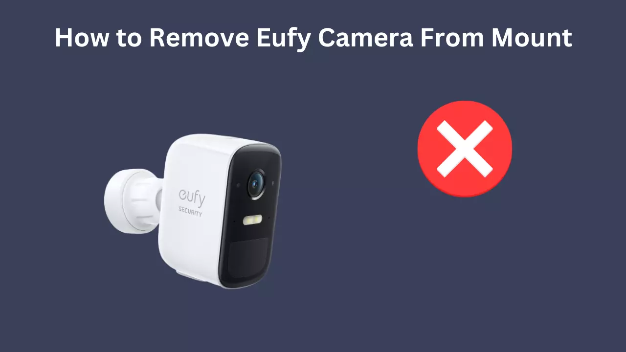 How to Remove Eufy Camera to Charge