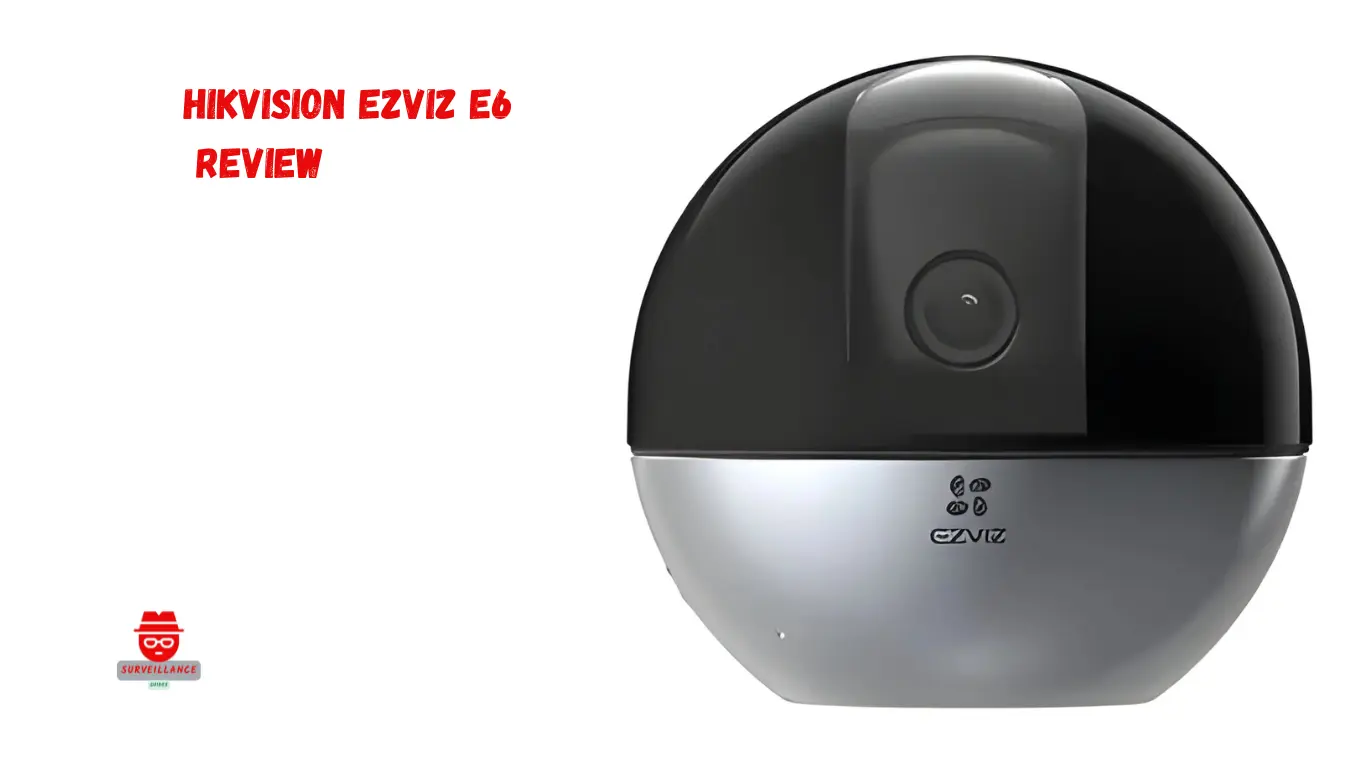 Hikvision EZVIZ E6 Review