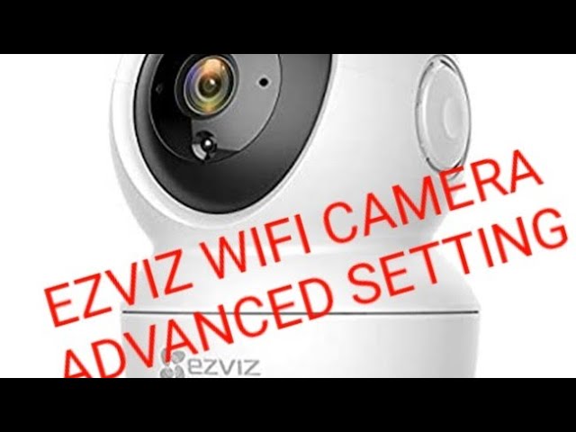 How to Change Wifi on Ezviz Camera