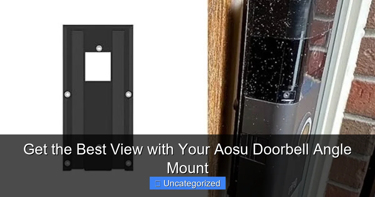 Get the Best View with Your Aosu Doorbell Angle Mount