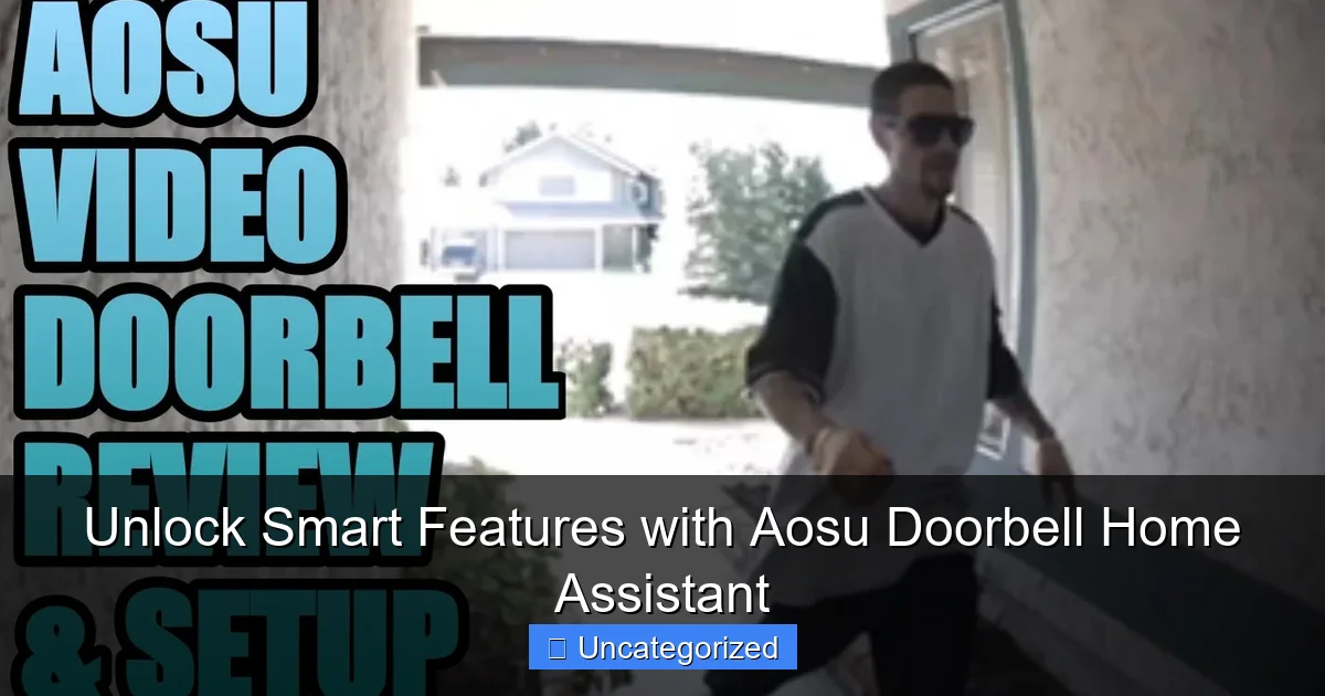 Unlock Smart Features with Aosu Doorbell Home Assistant
