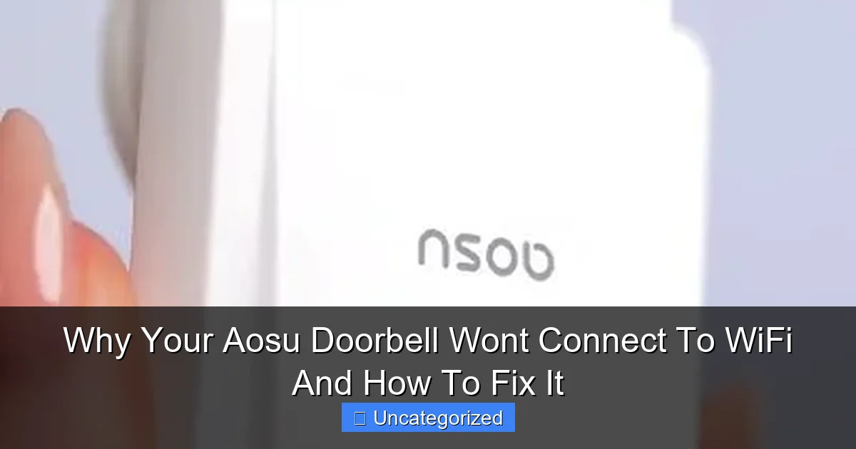 Why Your Aosu Doorbell Wont Connect To WiFi And How To Fix It