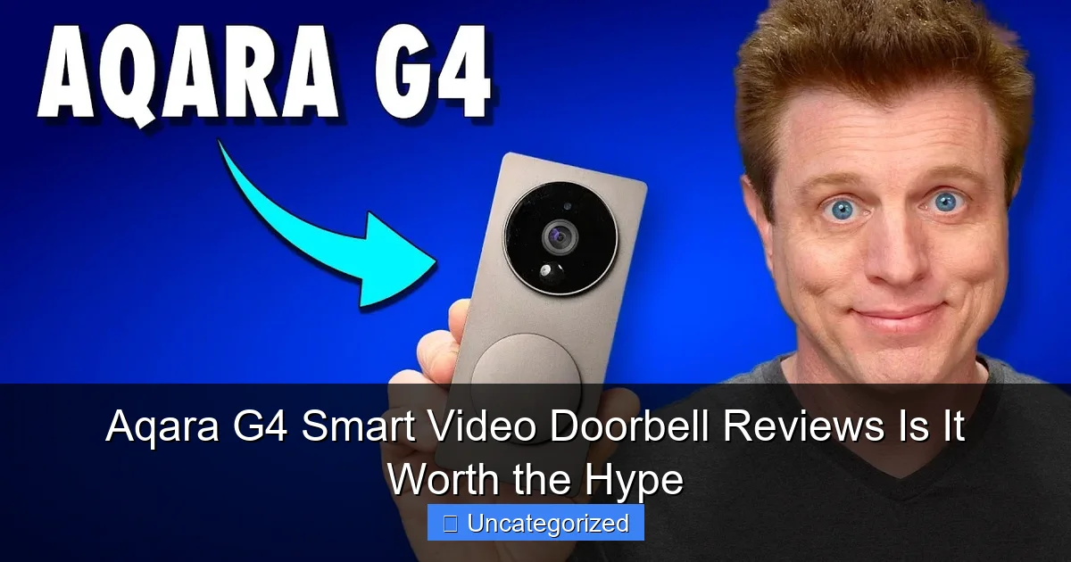 Aqara G4 Smart Video Doorbell Reviews Is It Worth the Hype