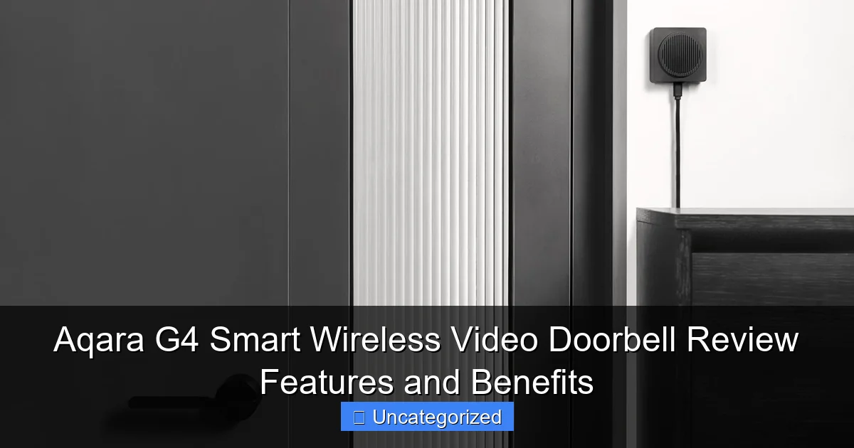 Aqara G4 Smart Wireless Video Doorbell Review Features and Benefits