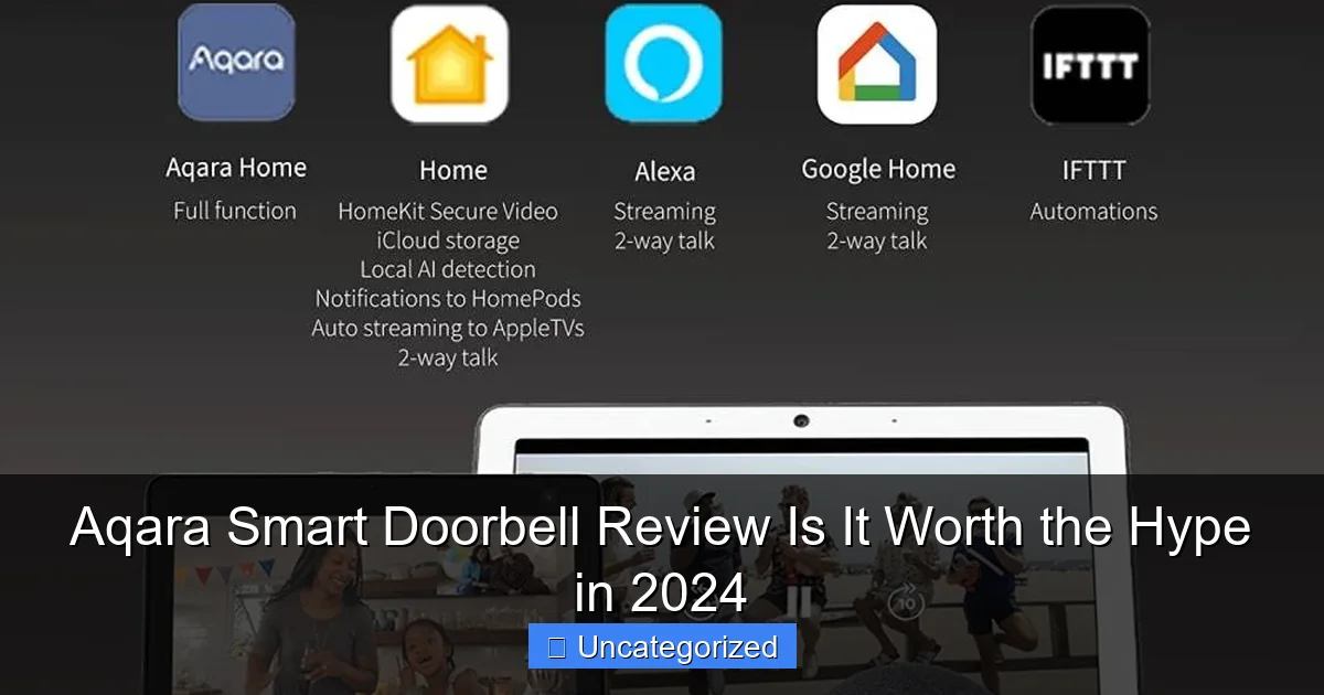 Aqara Smart Doorbell Review Is It Worth the Hype in 2024