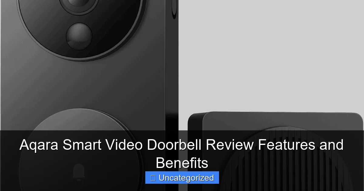Aqara Smart Video Doorbell Review Features and Benefits