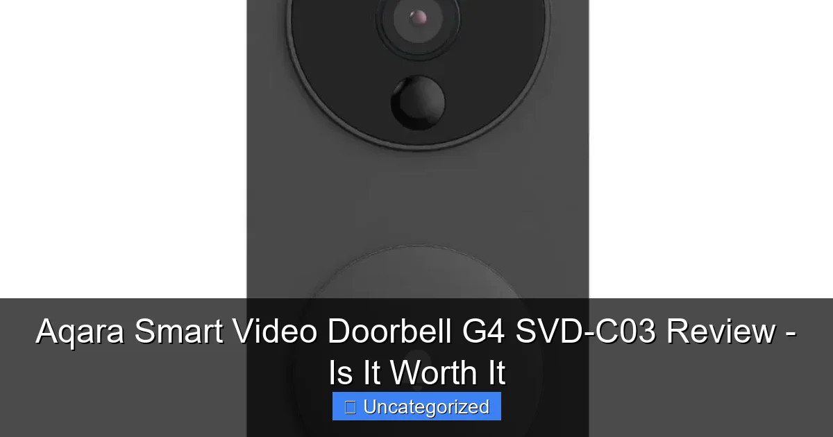 Aqara Smart Video Doorbell G4 SVD-C03 Review - Is It Worth It