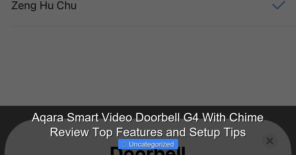Aqara Smart Video Doorbell G4 With Chime Review Top Features and Setup Tips