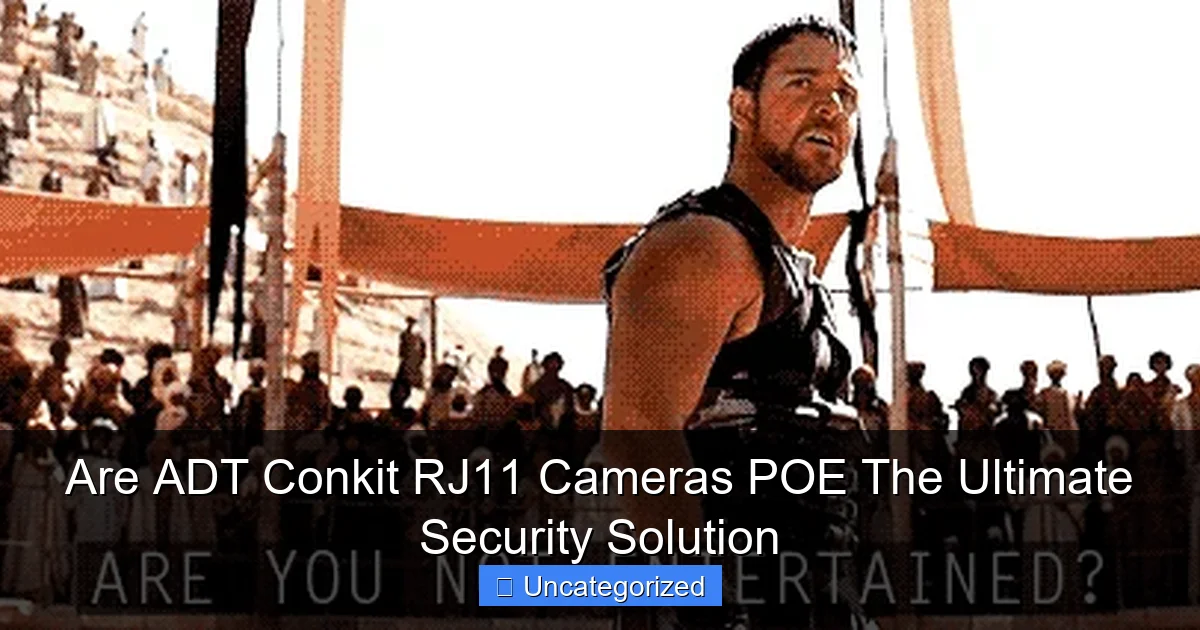 Are ADT Conkit RJ11 Cameras POE The Ultimate Security Solution