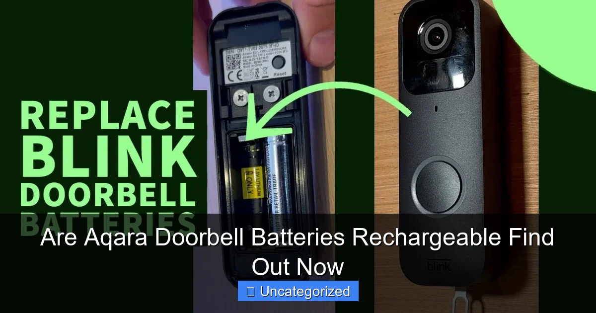 Are Aqara Doorbell Batteries Rechargeable Find Out Now
