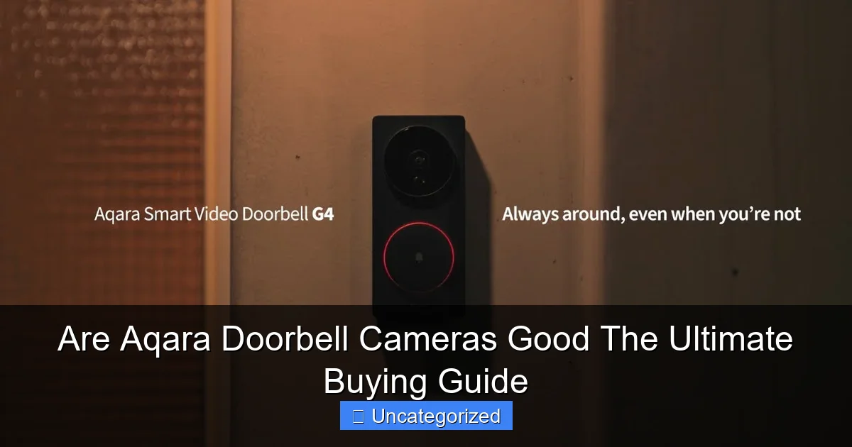 Are Aqara Doorbell Cameras Good The Ultimate Buying Guide