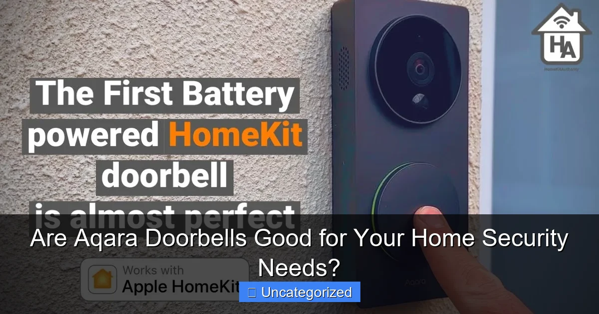 Are Aqara Doorbells Good for Your Home Security Needs?