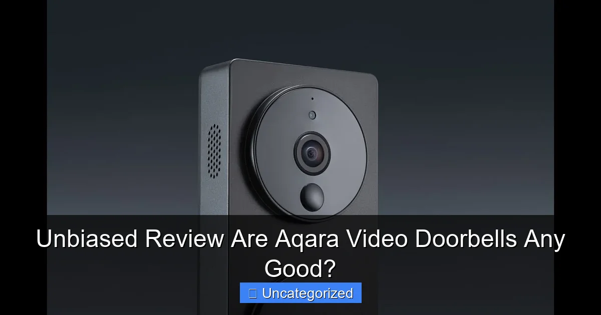 Unbiased Review Are Aqara Video Doorbells Any Good?