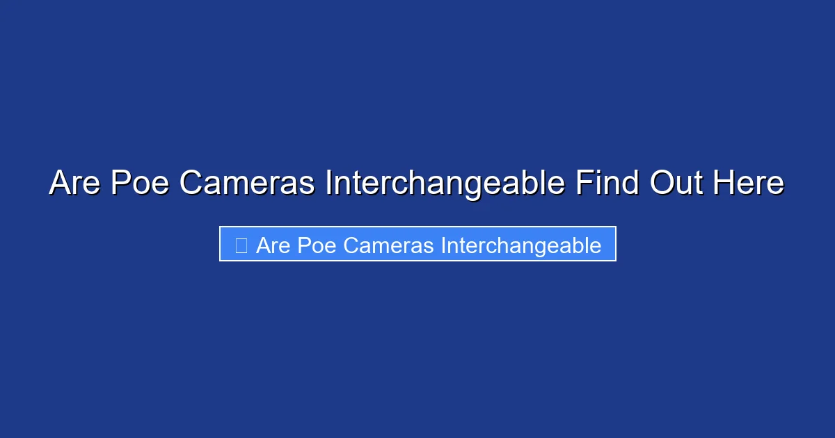 Are Poe Cameras Interchangeable Find Out Here