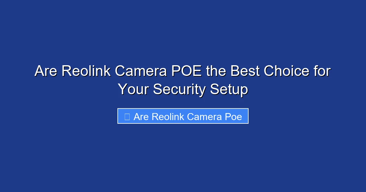 Are Reolink Camera POE the Best Choice for Your Security Setup