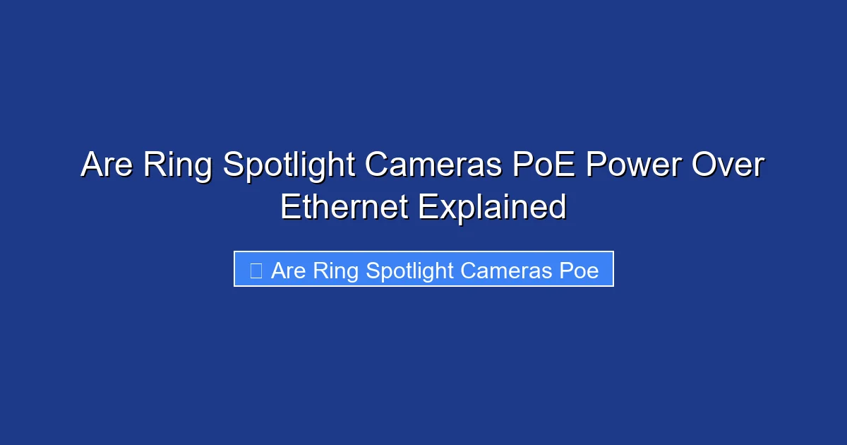 Are Ring Spotlight Cameras PoE Power Over Ethernet Explained