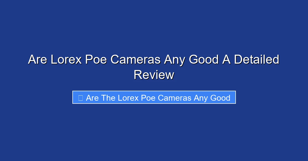 Are Lorex Poe Cameras Any Good A Detailed Review