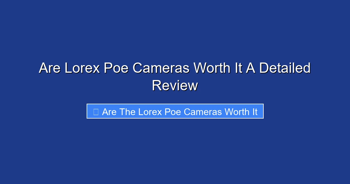 Are Lorex Poe Cameras Worth It A Detailed Review
