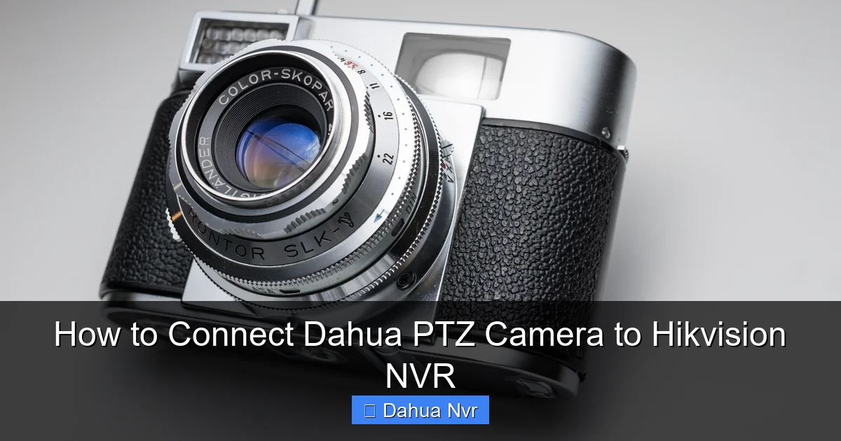 Featured image for How to Connect Dahua PTZ Camera to Hikvision NVR