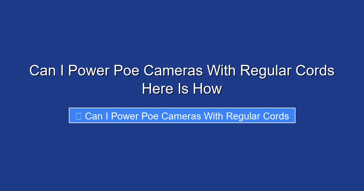 Can I Power Poe Cameras With Regular Cords Here Is How