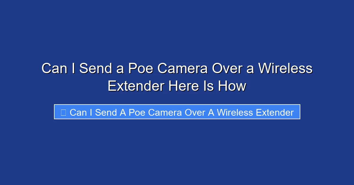 Can I Send a Poe Camera Over a Wireless Extender Here Is How