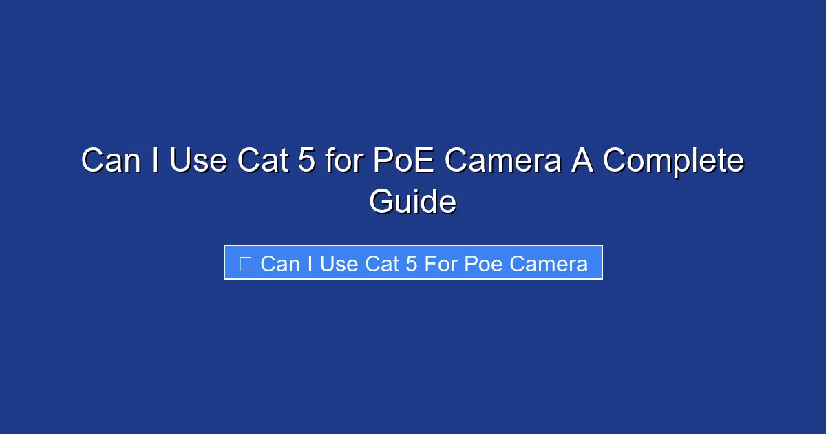 Can I Use Cat 5 for PoE Camera A Complete Guide