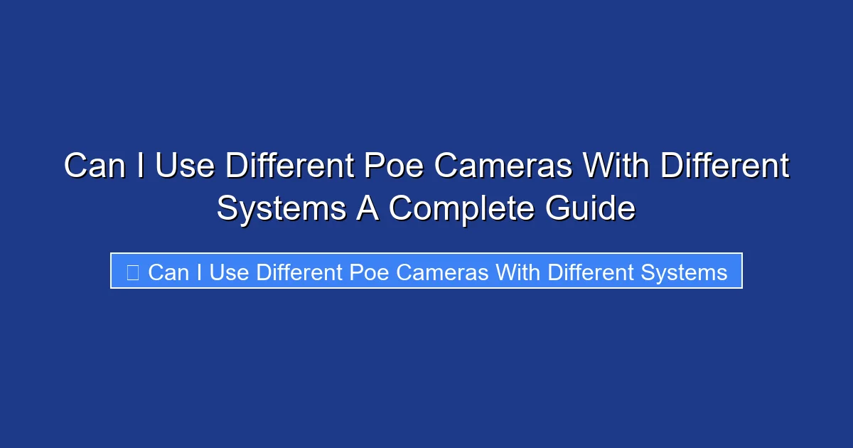 Can I Use Different Poe Cameras With Different Systems A Complete Guide