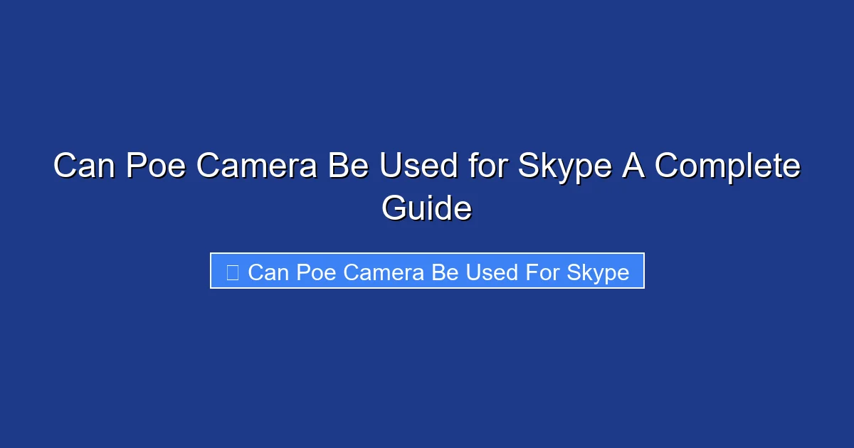 Can Poe Camera Be Used for Skype A Complete Guide
