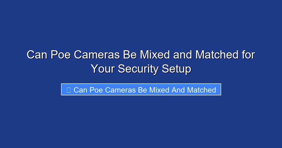 Can Poe Cameras Be Mixed and Matched for Your Security Setup