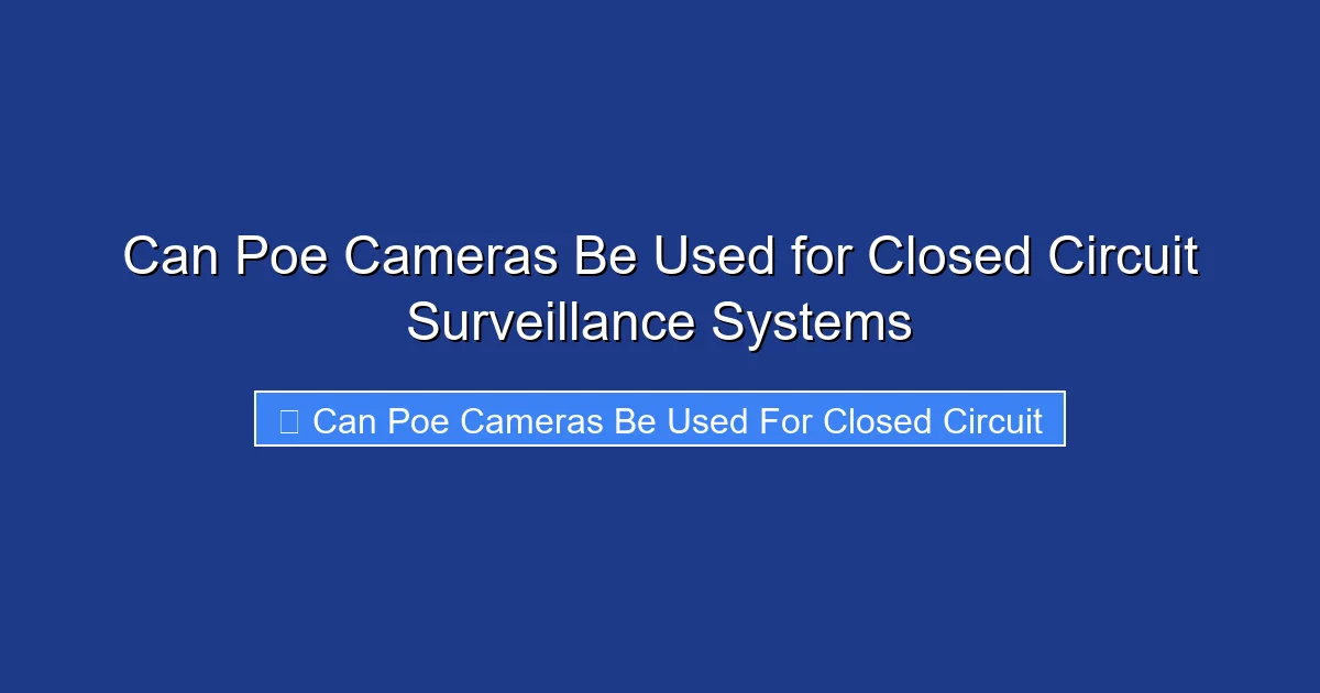Can Poe Cameras Be Used for Closed Circuit Surveillance Systems