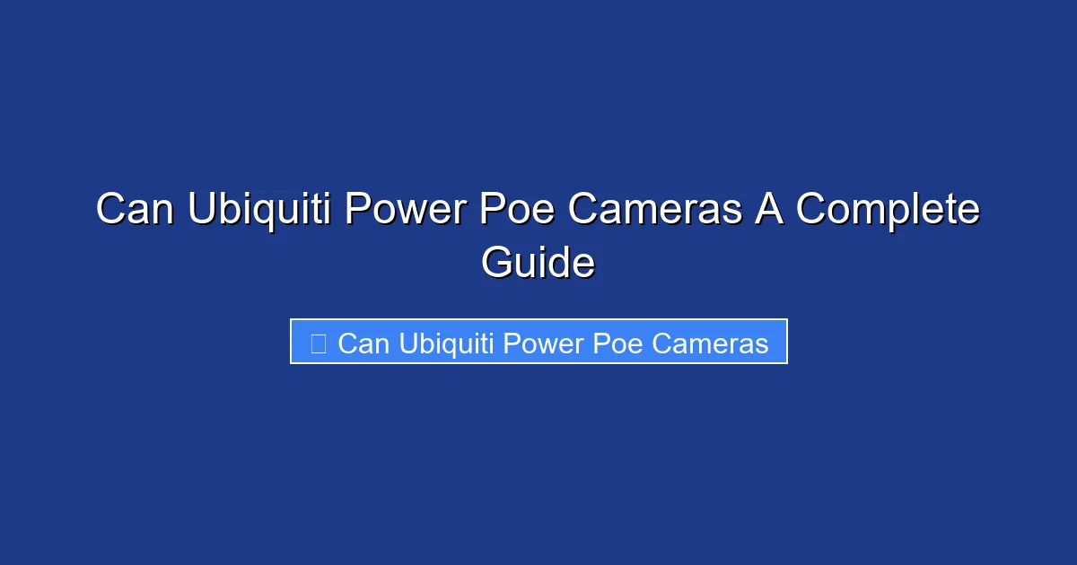 Can Ubiquiti Power Poe Cameras A Complete Guide