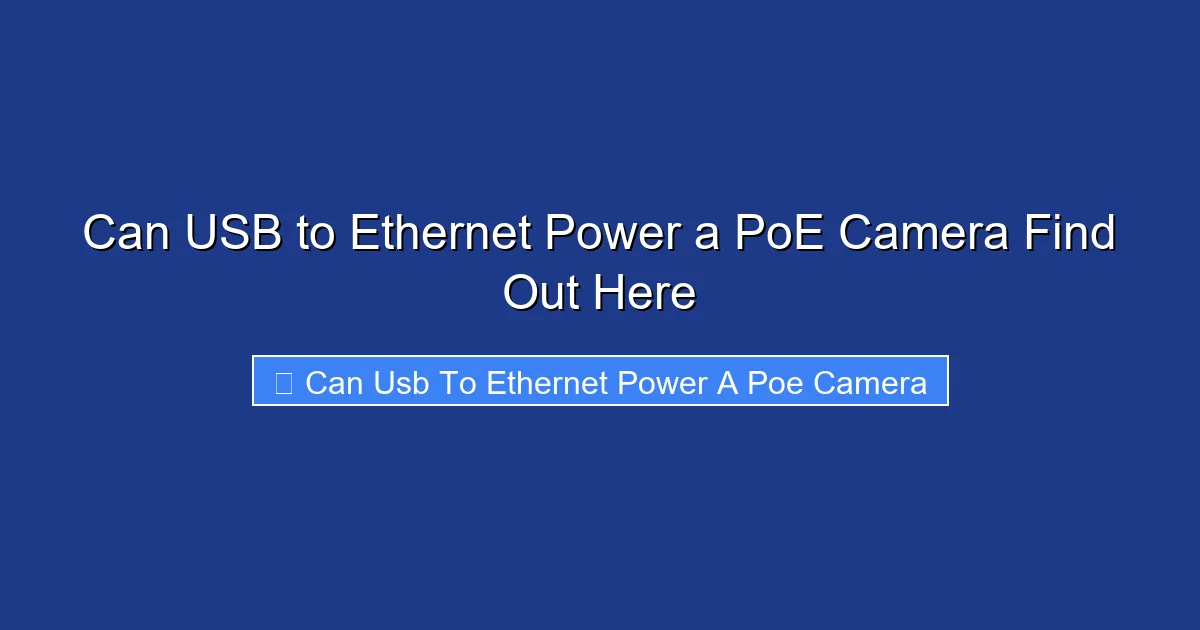 Can USB to Ethernet Power a PoE Camera Find Out Here
