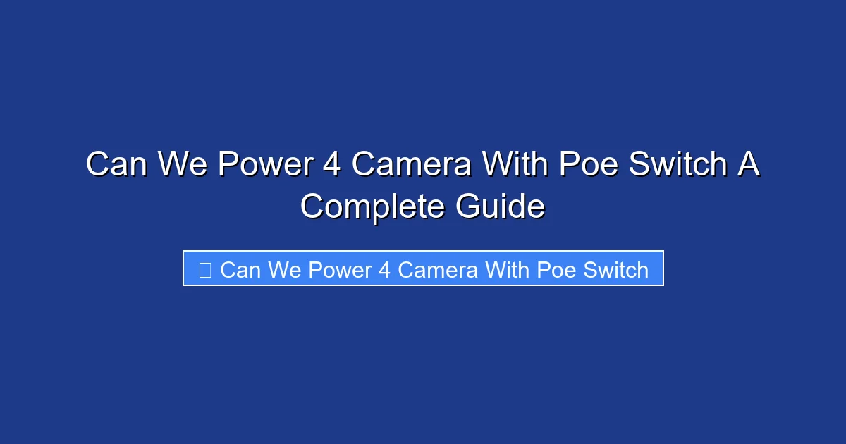 Can We Power 4 Camera With Poe Switch A Complete Guide