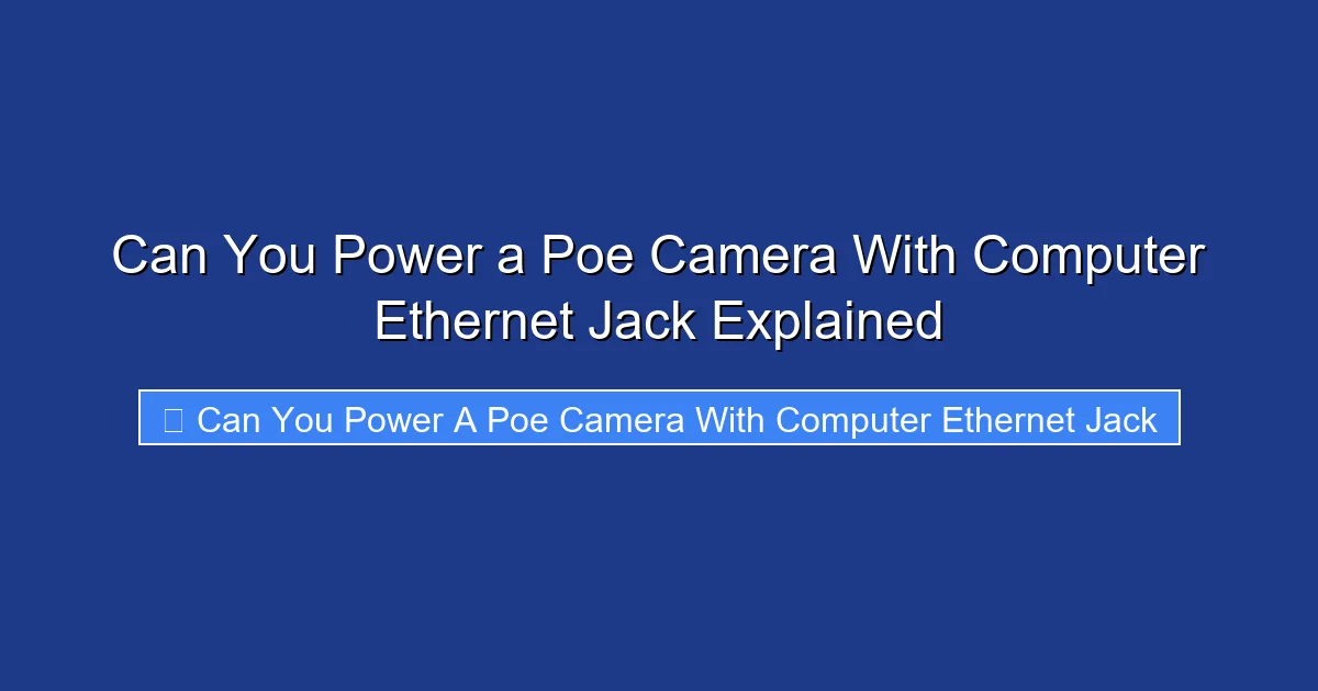 Can You Power a Poe Camera With Computer Ethernet Jack Explained