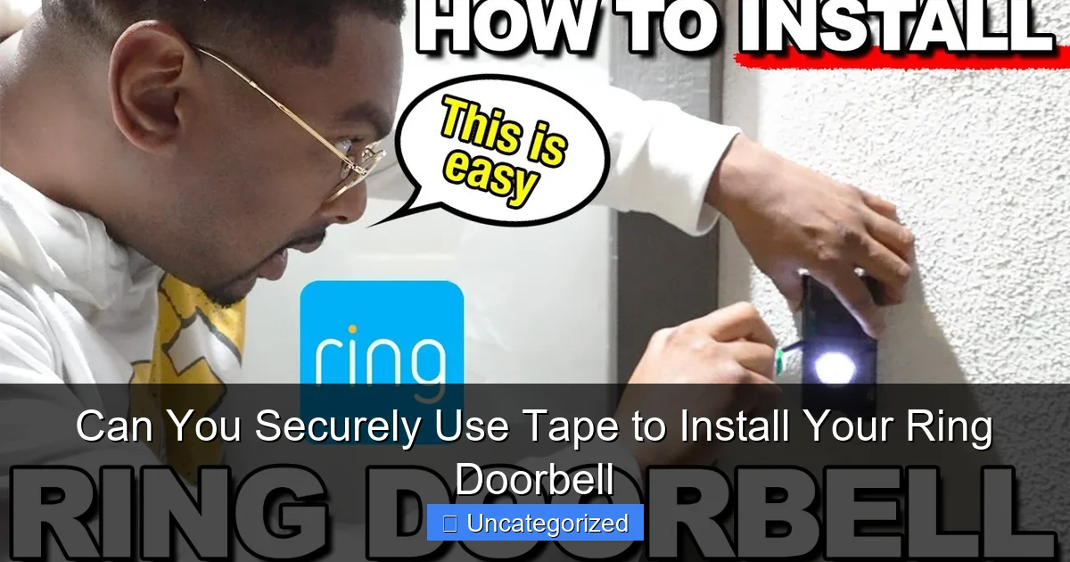 Can You Securely Use Tape to Install Your Ring Doorbell